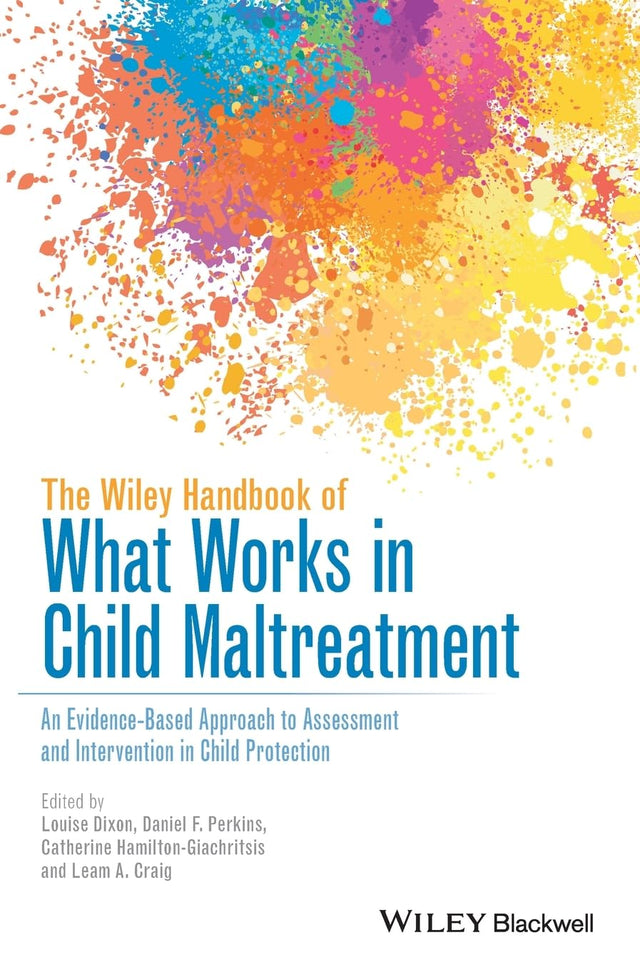 The Wiley Handbook of What Works in Child Maltreatment
