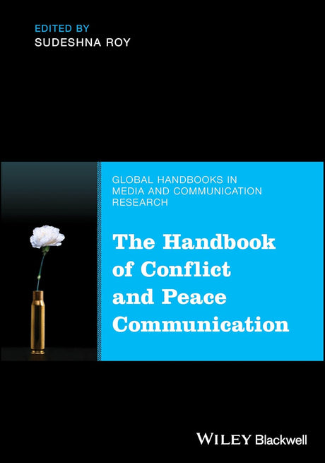 The Handbook of Conflict and Peace Communication