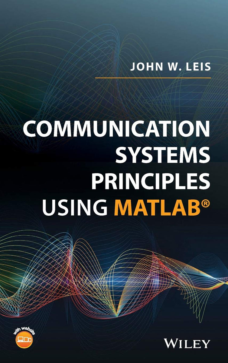 Communication Systems Principles Using MATLAB by John W. Leis – Book Hero