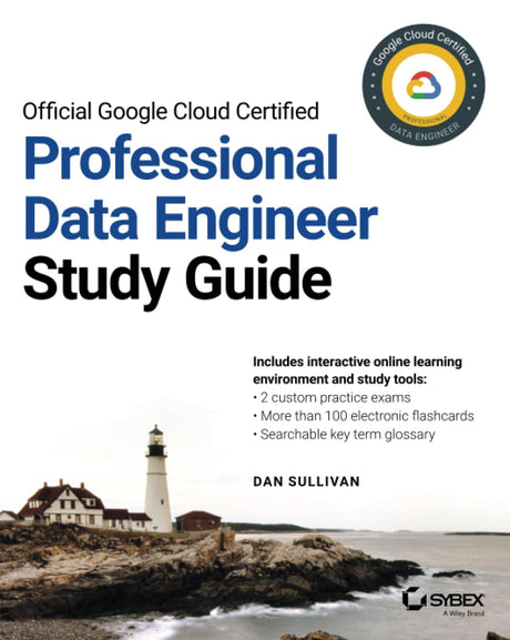 Official Google Cloud Certified Professional Data Engineer Study Guide