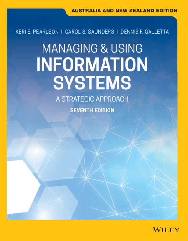 Managing and Using Information Systems: A Strategic Approach, Australia and New Zealand Edition