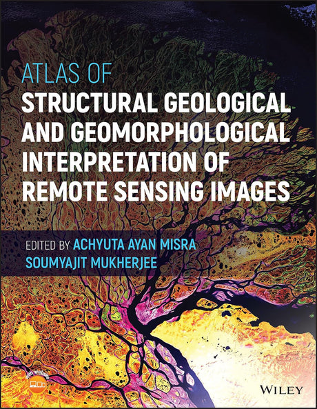 Atlas of Structural Geological and Geomorphological Interpretation of Remote Sensing Images
