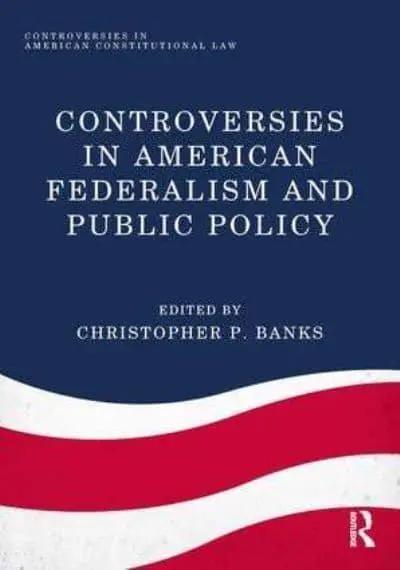 Controversies in American Federalism and Public Policy