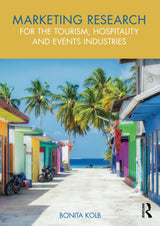 Marketing Research for the Tourism, Hospitality and Events Industries