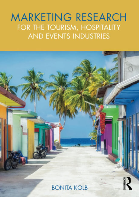 Marketing Research for the Tourism, Hospitality and Events Industries