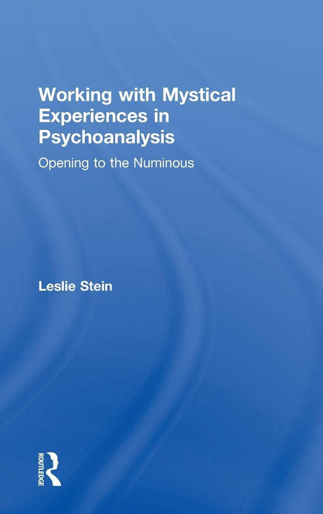 Working with Mystical Experiences in Psychoanalysis