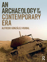 An Archaeology of the Contemporary Era