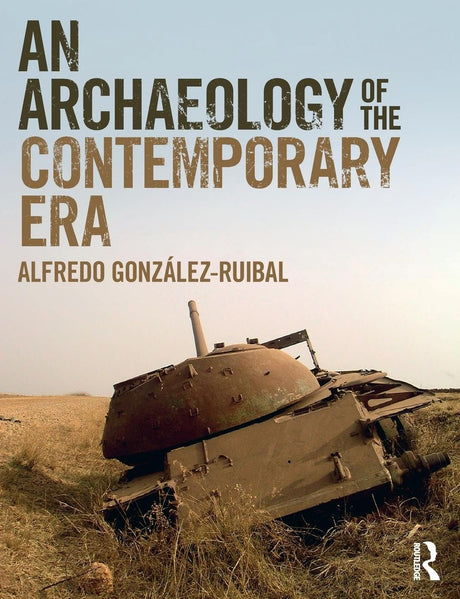 An Archaeology of the Contemporary Era