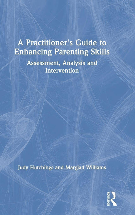 A Practitioner's Guide to Enhancing Parenting Skills