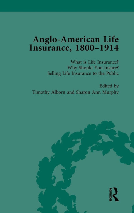 Anglo-American Life Insurance, 1800-1914 Volume 1