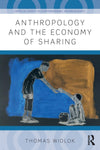 Anthropology and the Economy of Sharing
