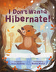 I Don't Wanna Hibernate!