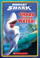 Shark Out Of Water! (Hungry Shark: Chapter Book #1)