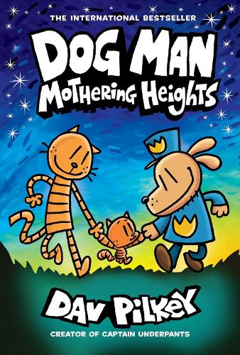 Dog Man 10: Mothering Heights (the new blockbusting international bestseller)