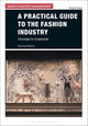 A Practical Guide to the Fashion Industry