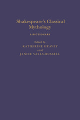 Shakespeare’s Classical Mythology A Dictionary