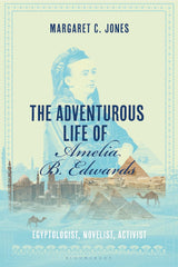 The Adventurous Life of Amelia B. Edwards