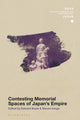 Contesting Memorial Spaces of Japan's Empire