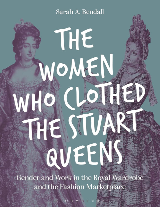 The Women Who Clothed the Stuart Queens