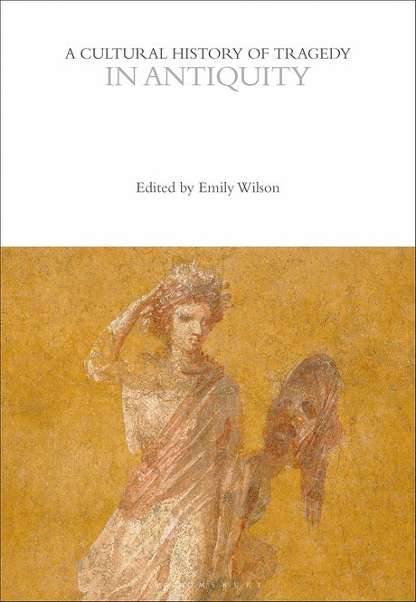 A Cultural History of Tragedy in Antiquity