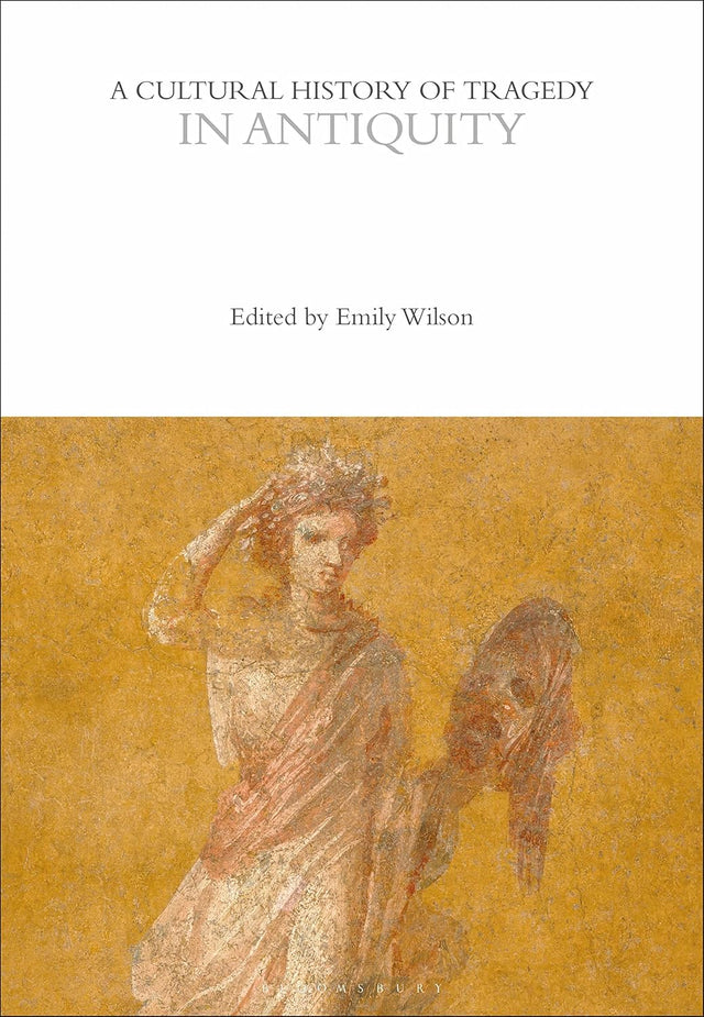 A Cultural History of Tragedy in Antiquity