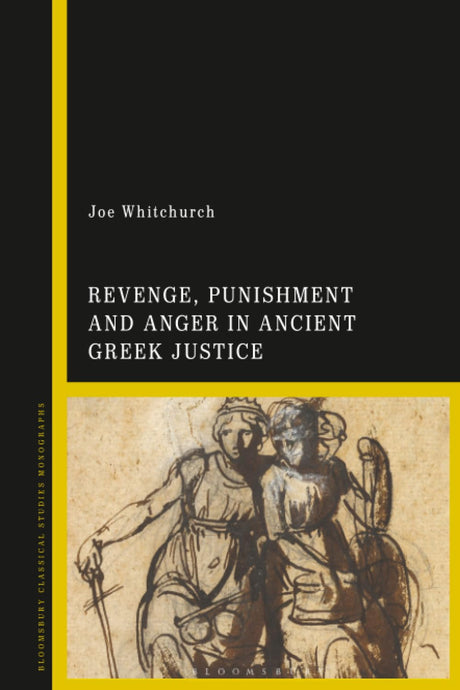 Revenge, Punishment and Anger in Ancient Greek Justice