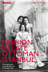 Fashion in Late Ottoman Istanbul