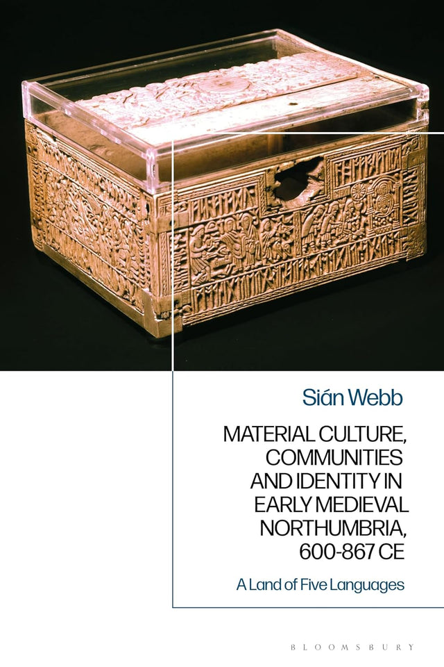 Material Culture, Communities and Identity in Early Medieval Northumbria, 600-867 CE