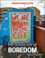 The Sociology of Boredom