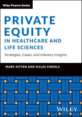 Private Equity in Healthcare and Life Sciences - Strategies, Cases, and Industry Insights