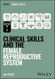 Clinical Skills and the Female Reproductive System