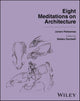 Eight Meditations on Architecture