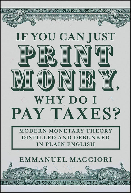 If You Can Just Print Money, Why Do I Pay Taxes?