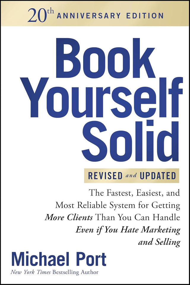 Book Yourself Solid Revised & Updated 20th Anniversary Edition