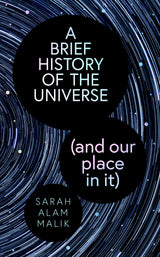 A Brief History of the Universe (and our place in it)