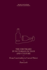 The Drunkard in Victorian Fiction and Culture