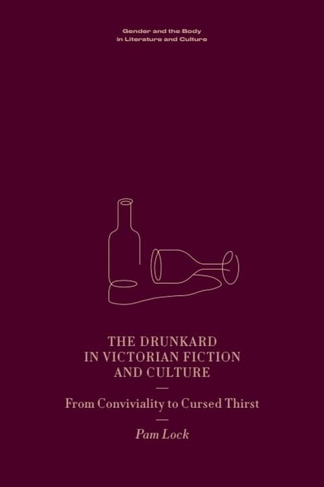 The Drunkard in Victorian Fiction and Culture