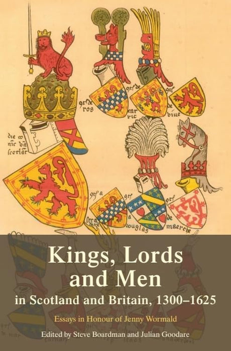 Kings, Lords and Men in Scotland and Britain, 1300-1625