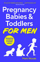 Pregnancy, Babies & Toddlers for Men