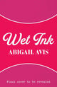 Wet Ink
