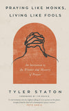 Praying Like Monks, Living Like Fools