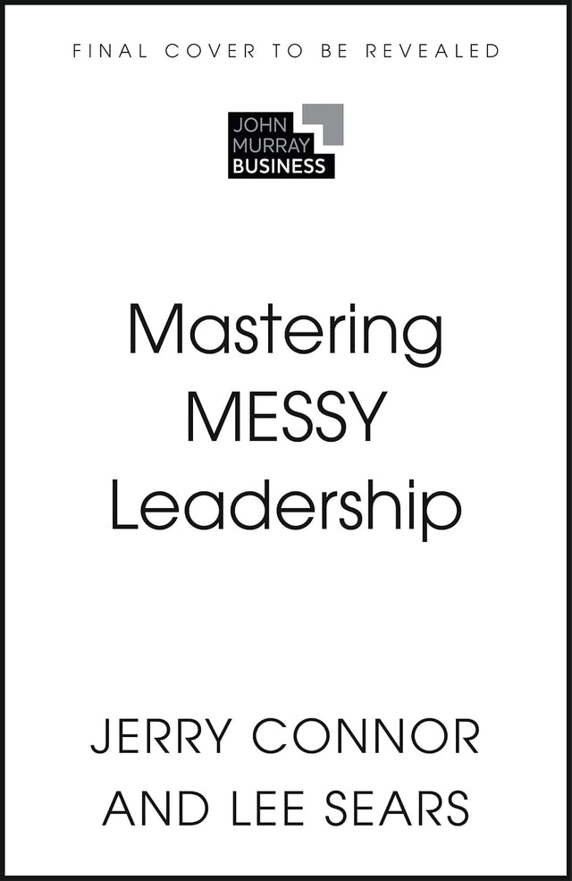 Mastering MESSY Leadership