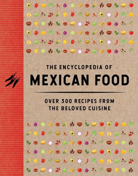 The Encyclopedia of Mexican Food