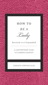 How to Be a Lady Revised and   Expanded