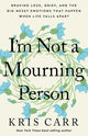 I'm Not A Mourning Person