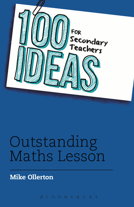 100 Ideas for Secondary Teachers: Outstanding Mathematics Lessons