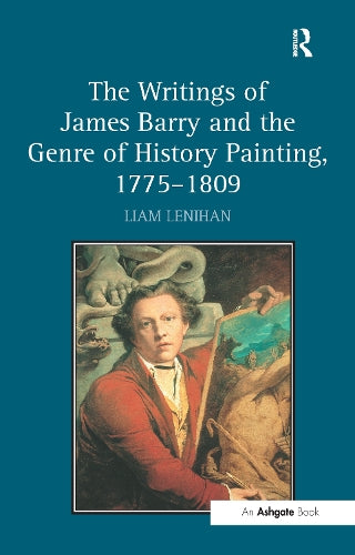 The Writings of James Barry and the Genre of History Painting, 1775-1809