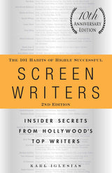 The 101 Habits of Highly Successful Screenwriters, 10th Anniversary Edition