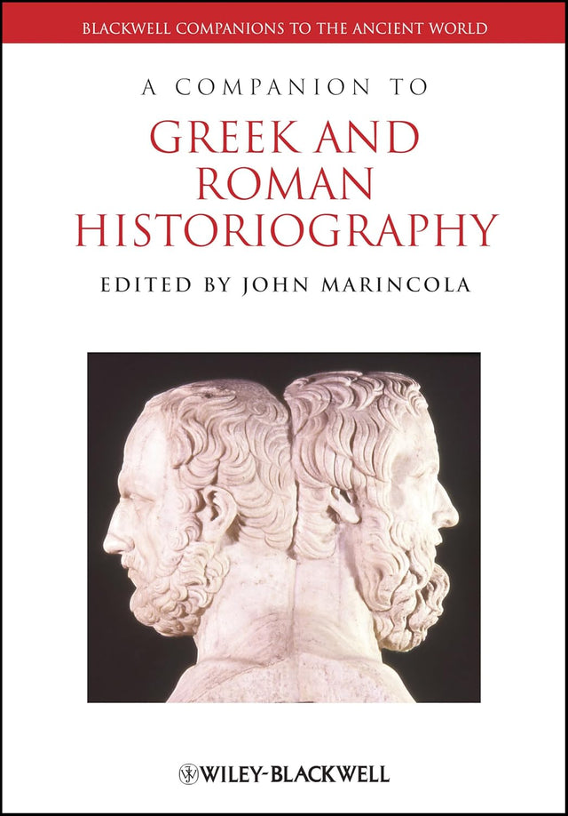 A Companion to Greek and Roman Historiography