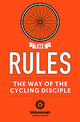 The Rules: The Way of the Cycling Disciple